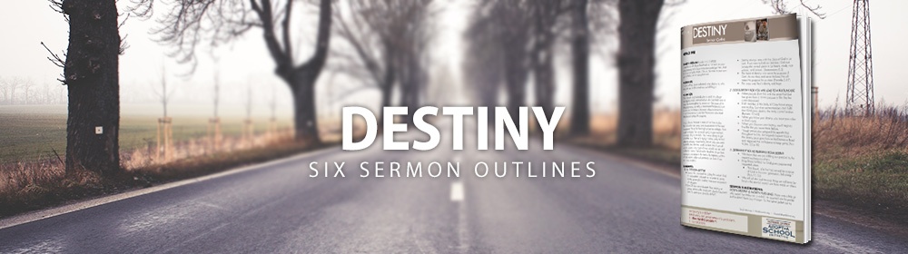 Destiny - Six Sermon Outlines