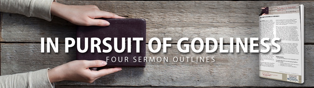 In Pursuit of Godliness Sermon Outlines