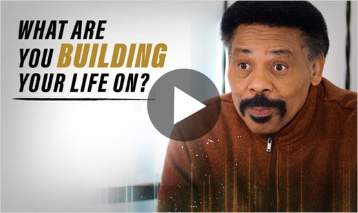 What Are You Building Your Life On?