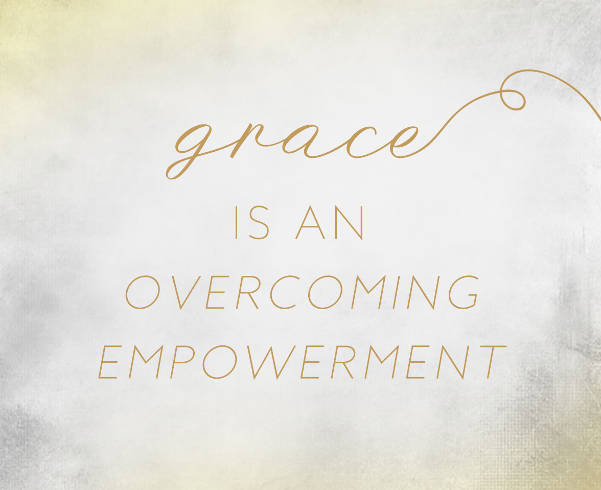 grace is an overcoming empowerment