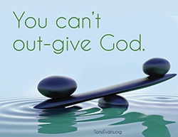 You can't out-give God.