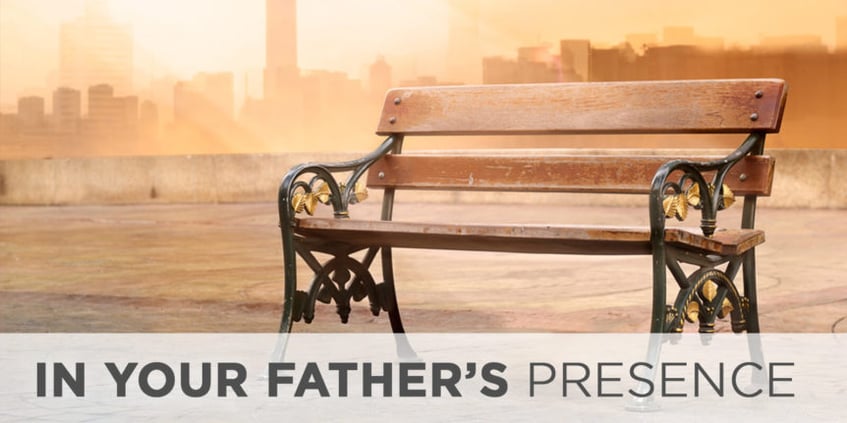 In Your Father’s Presence