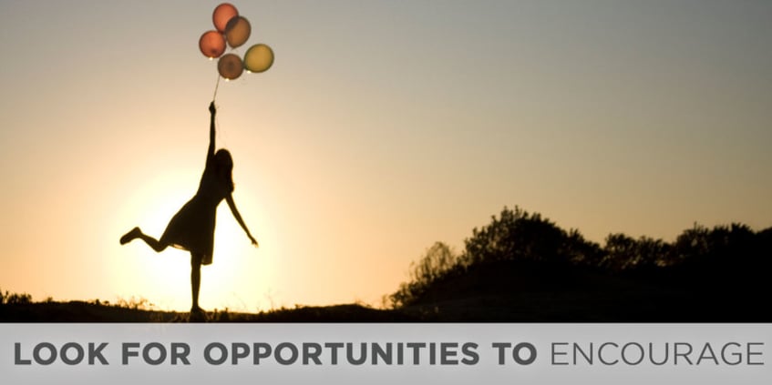 Look for Opportunities to Encourage