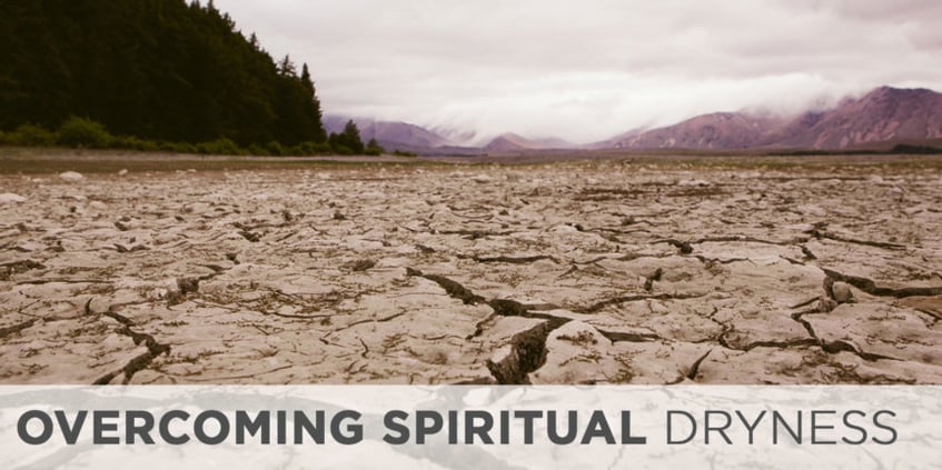 Overcoming Spiritual Dryness  