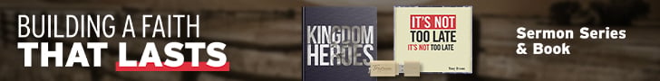 Building faith that lasts with our current offer. It's Not Too Late sermon series and Kingdom Heroes book.