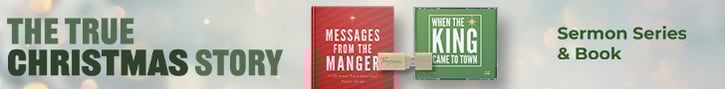 Current offer: When the King Came to Town sermon series and new Christmas book: Messages from the Manger devo