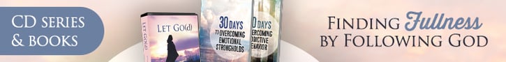 Current Offer: Let Go(d) CD series and 30 Days to Overcome Emotional Strongholds AND 30 Days to Overcome Addictive Behavior