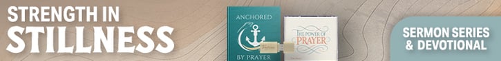Strength in stillness. The Power of Prayer sermon series + Anchored by Prayer book is our thanks to you for your gift of any amount.