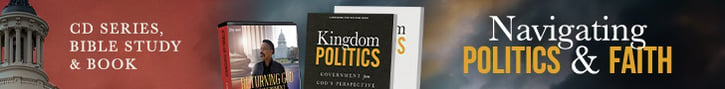 Current Offer: Returning God to Government CD series,  Kingdom Politics book and brand-new Kingdom Politics Bible study book with streaming link
