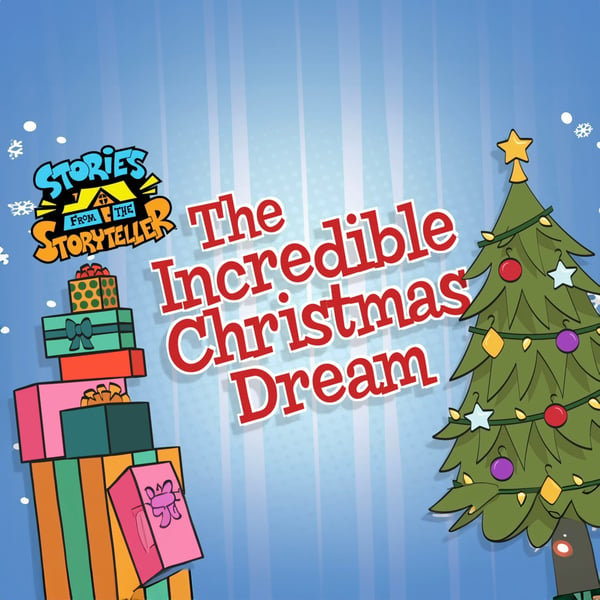 Stories from the Storyteller: The Incredible Christmas Dream