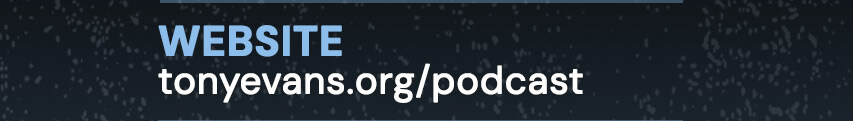 Website: tonyevans.org/podcast
