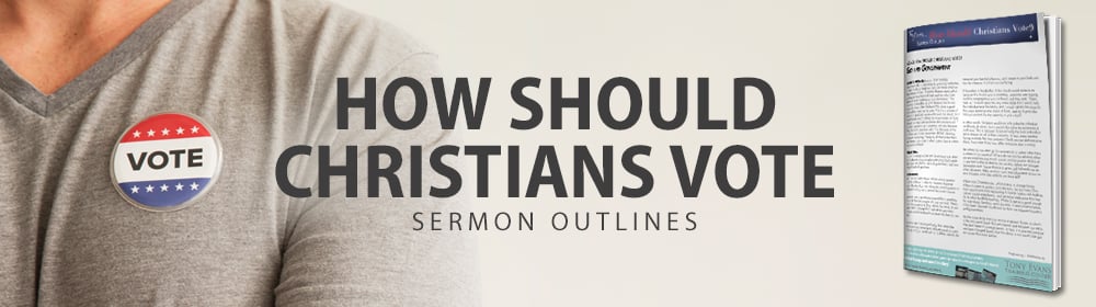 How Should Christians Vote - Sermon Outlines