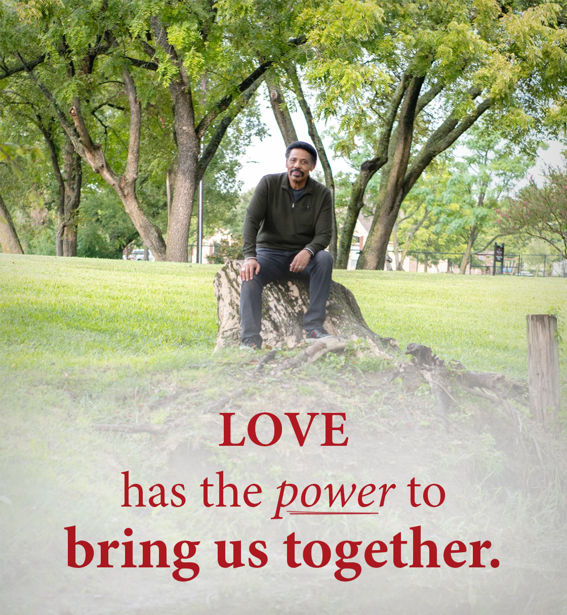 Love has the power to bring us together