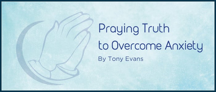 Praying Truth to Overcome Anxiety