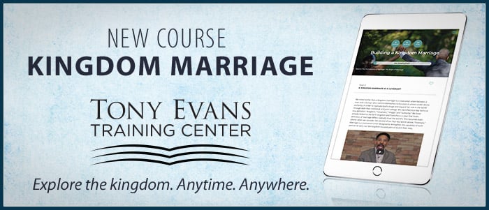 New Course on Kingdom Marriage at Tony Evans Training Center. Explore the kingdom. Anytime. Anywhere.