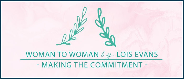 Woman to Woman by Lois Evans - Making the Commitment
