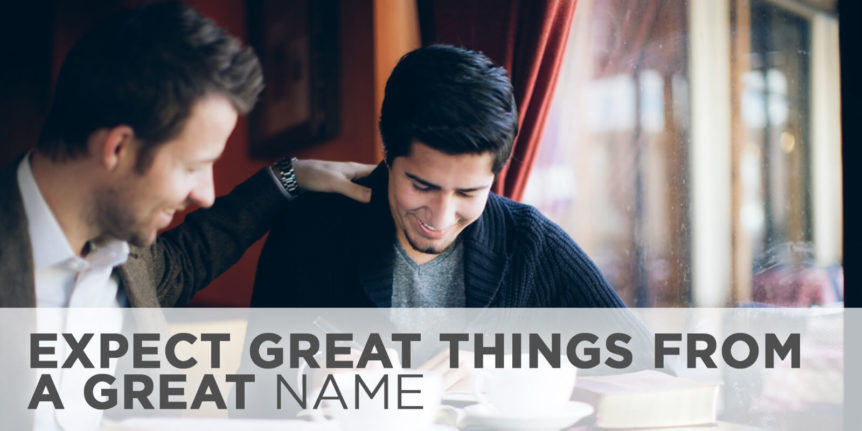 Expect Great Things from a Great Name