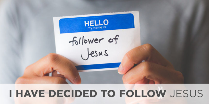 I Have Decided to Follow Jesus