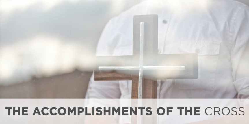 The Accomplishments of the Cross