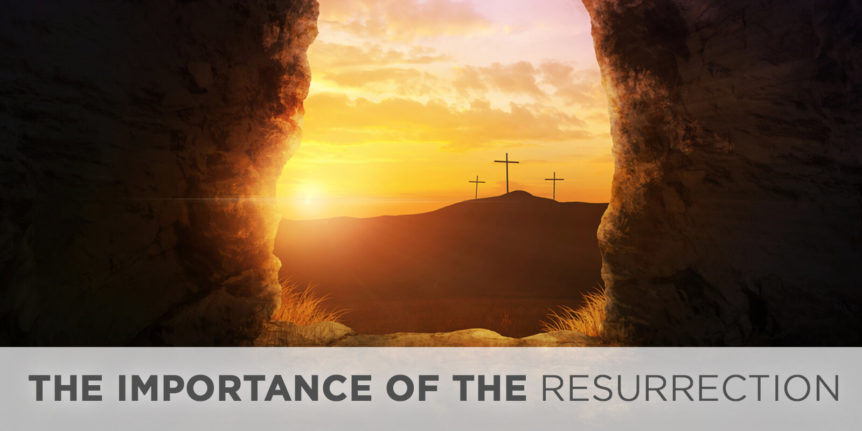 The Importance of the Resurrection