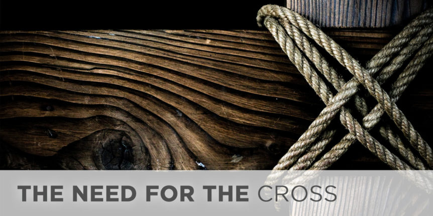 The Need for the Cross