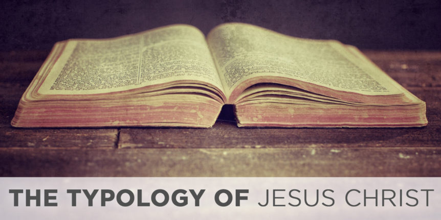 The Typology of Jesus Christ