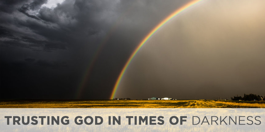 Trusting God in Times of Darkness