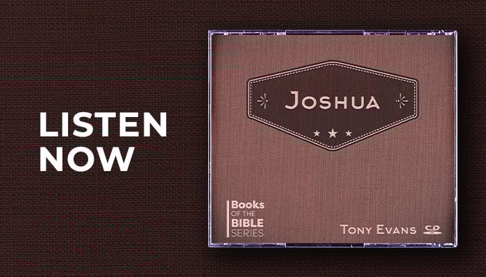 Listen now: Joshua sermon series by Dr. Tony Evans