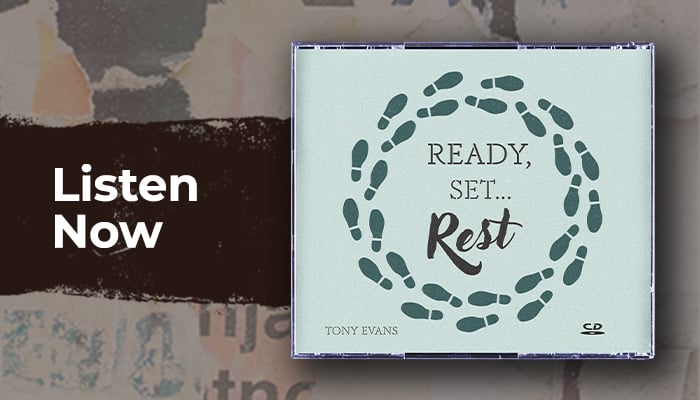Listen now: Ready, Set...Rest sermon series by Dr. Tony Evans