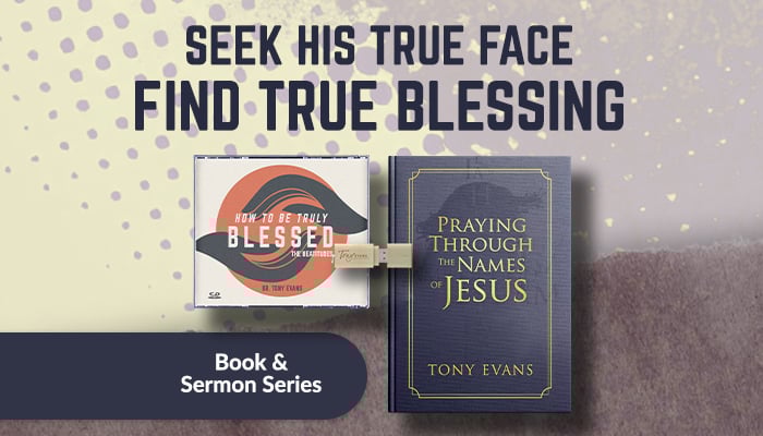 Seek His tru face—find true blessing. Current Offer: How to Be Truly Blessed + Praying through the Names of Jesus book