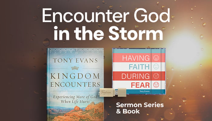 Encounter God in the Storm with this offer: Having Faith During Fear sermon series + Kingdom Encounters book