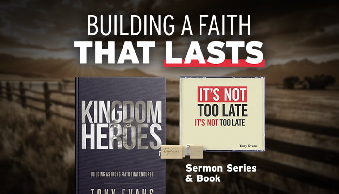 Building faith that lasts with our current offer. It's Not Too Late sermon series and Kingdom Heroes book.