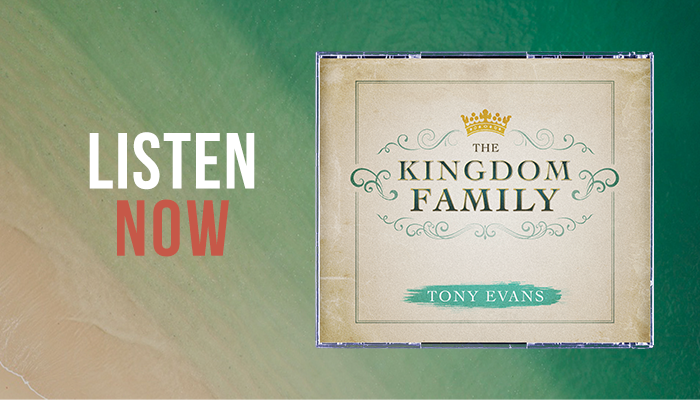 Listen now: The Kingdom Family sermon series by Dr. Tony Evans Listen now: The Kingdom Family sermon series by Dr. Tony Evans