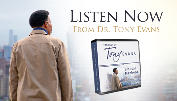Listen Now from Dr. Tony Evans: Biblical Manhood series