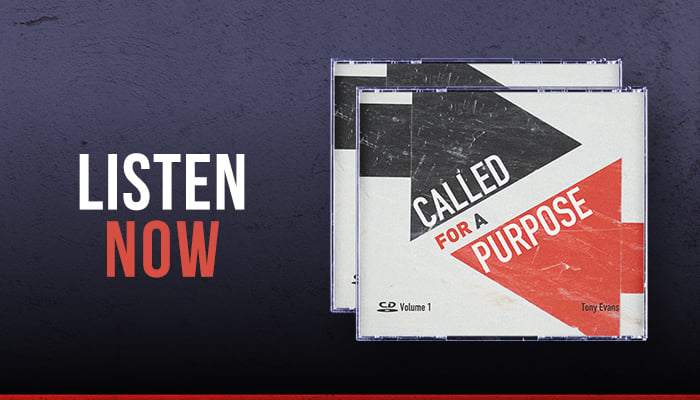 Listen now: Called for a Purpose sermon series by Dr. Tony Evans