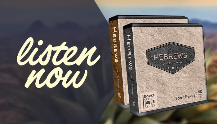 Listen Now from Dr. Tony Evans: Hebrews series