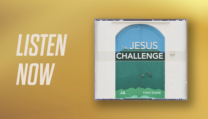 Listen now: The Jesus Challenge sermon series by Dr. Tony Evans
