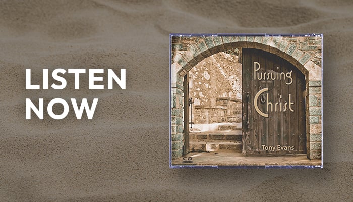 Listen now: Pursuing Christ sermon series by Dr. Tony Evans