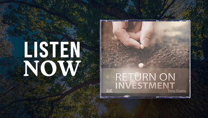 Listen now: Return on Investment sermon series by Dr. Tony Evans