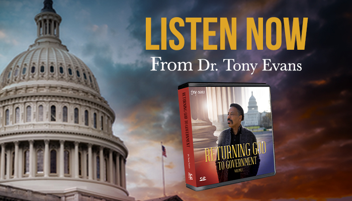 Listen Now from Dr. Tony Evans: Returning God to Government series