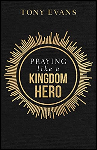 Praying Like a Kingdom Hero