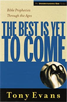 The Best Is Yet To Come (Understanding God Series)